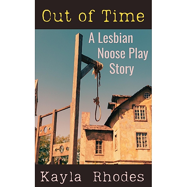 Out of Time: A Lesbian Noose Play Story, Kayla Rhodes