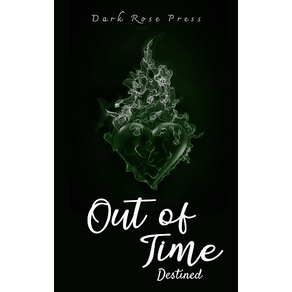 Out of Time (Destined Drabbles, #3) / Destined Drabbles, Dark Rose Press, Various