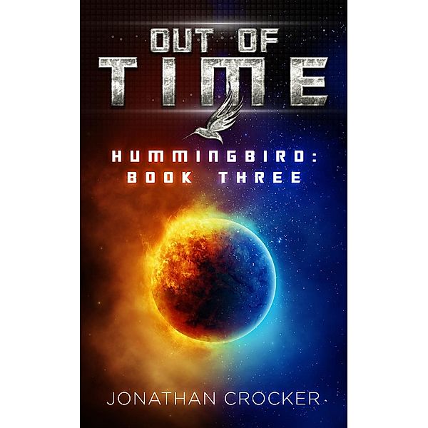 Out of Time - Hummingbird: Book Three, Jonathan Crocker