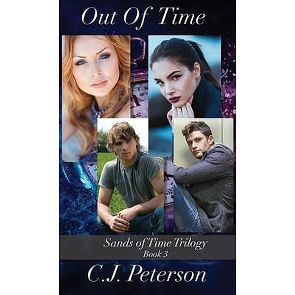 Out of Time (Sands of Time Trilogy, Book 3) / Sands of Time Trilogy, C. J. Peterson