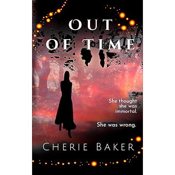 Out of Time (The Timeless Julieanna Scott, #1) / The Timeless Julieanna Scott, Cherie Baker