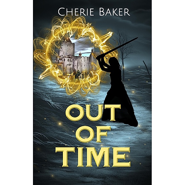 Out of Time (The Timeless Julieanna Scott, #1) / The Timeless Julieanna Scott, Cherie Baker