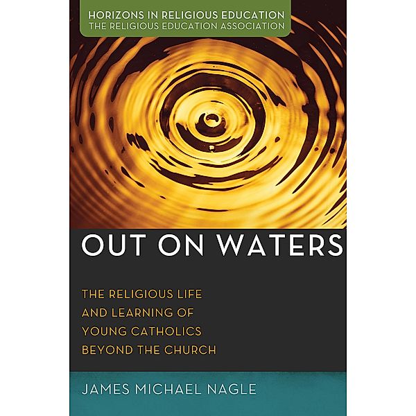 Out on Waters / Horizons in Religious Education, James Michael Nagle