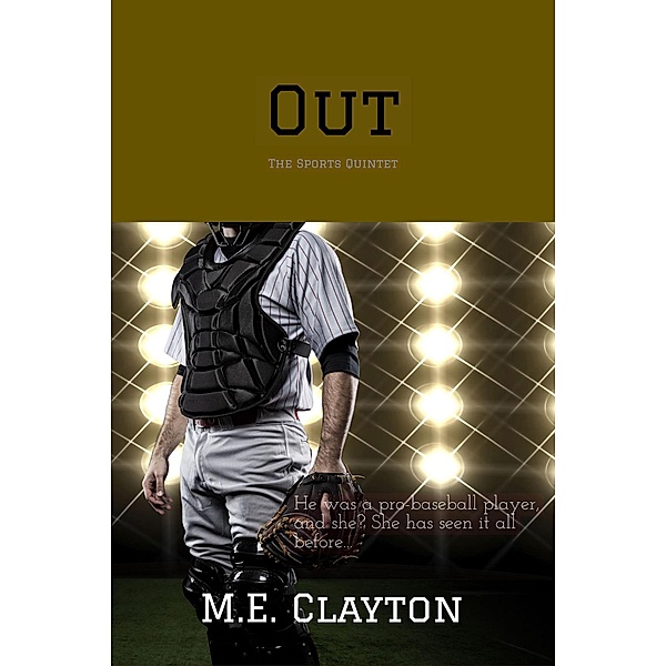 Out (The Sports Quintet Series, #2) / The Sports Quintet Series, M. E. Clayton