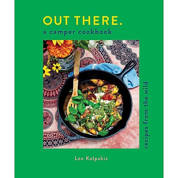 Out There: A Camper Cookbook, Lee Kalpakis