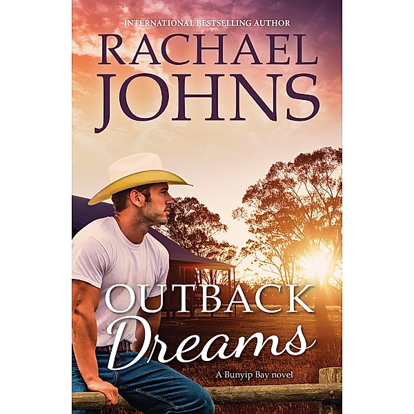 Outback Dreams (A Bunyip Bay Novel, #1) / Bunyip Bay Bd.01, Rachael Johns