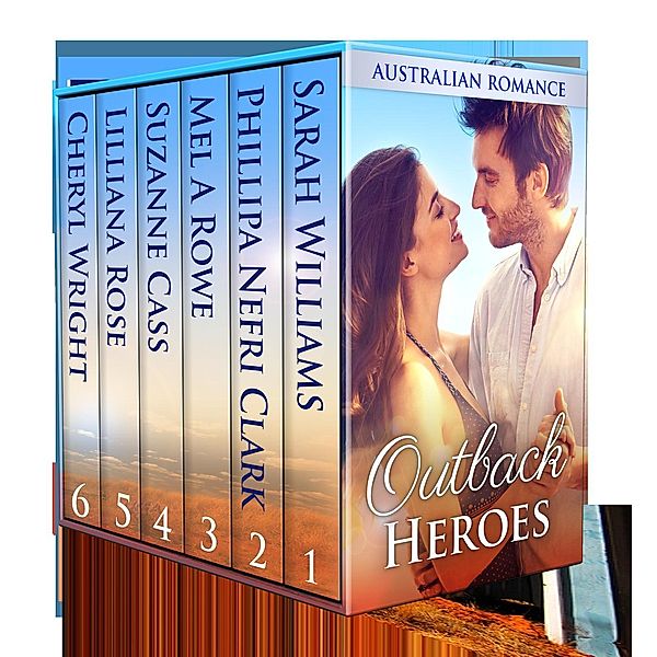 Outback Heroes: Australian Romance, Sarah Williams, Lilliana Rose, Cheryl Wright, Phillipa Nefri Clark, Suzanne Cass, Mel A Rowe