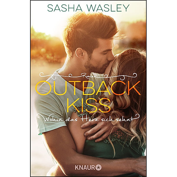 Outback Kiss. Wohin das Herz sich sehnt / Outback Sisters Bd.2, Sasha Wasley