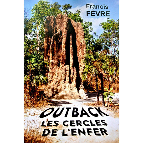 Outback...  Les cercles de l'Enfer, Francis Fèvre