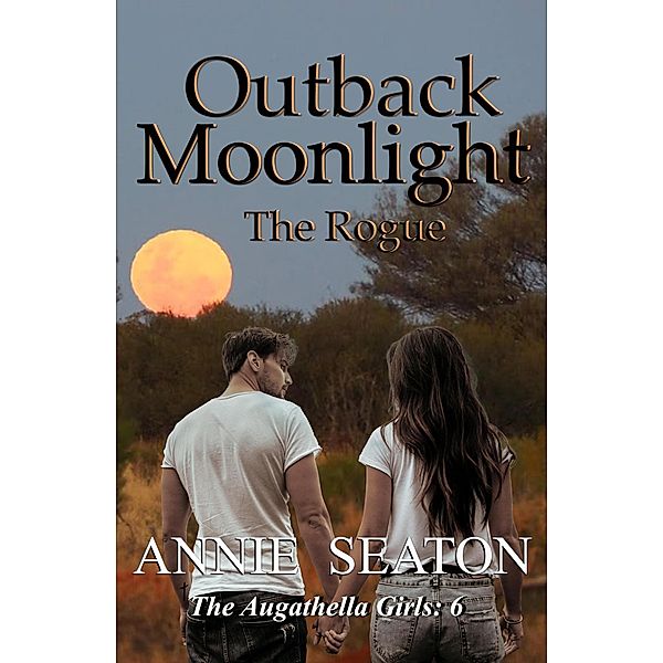 Outback Moonlight (The Augathella Girls, #6) / The Augathella Girls, Annie Seaton