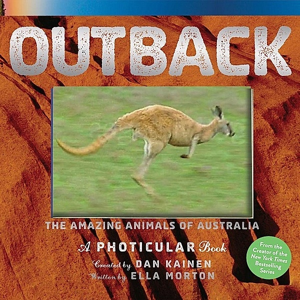 Outback: The Amazing Animals of Australia: A Photicular Book, Dan Kainen, Ella Morton