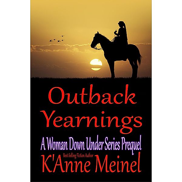 Outback Yearnings (A Woman Down Under, #0) / A Woman Down Under, K'Anne Meinel