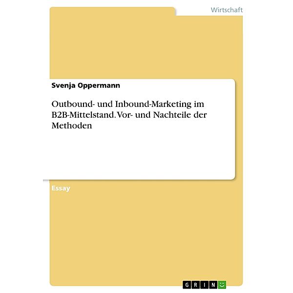 Outbound- und Inbound-Marketing im B2B-Mittelstand. Vor- und Nachteile der Methoden, Svenja Oppermann