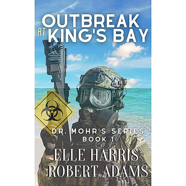 Outbreak at Kings Bay (Dr. Mohr's Outbreak, #1) / Dr. Mohr's Outbreak, Elle Harris