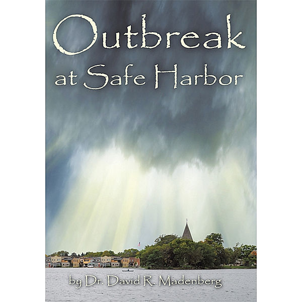 Outbreak at Safe Harbor, Dr David R. Madenberg