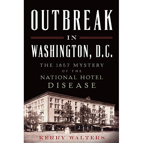 Outbreak in Washington, D.C., Kerry Walters
