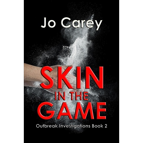 Outbreak Investigations: Skin in the Game (Outbreak Investigations, #2), Jo Carey