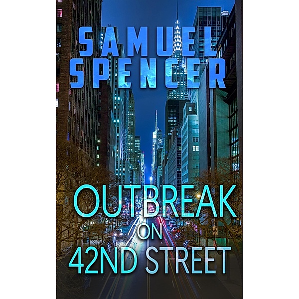 Outbreak on 42nd Street (In the Grips of Silent Terror, #1) / In the Grips of Silent Terror, Spencer Samuel, Samuel Spencer