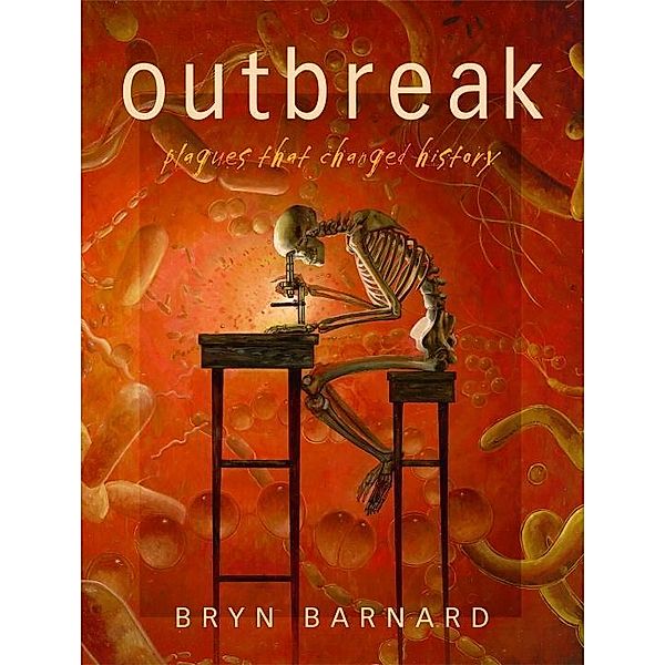 Outbreak! Plagues That Changed History, Bryn Barnard