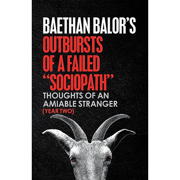 Outbursts of a Failed Sociopath, Baethan Balor