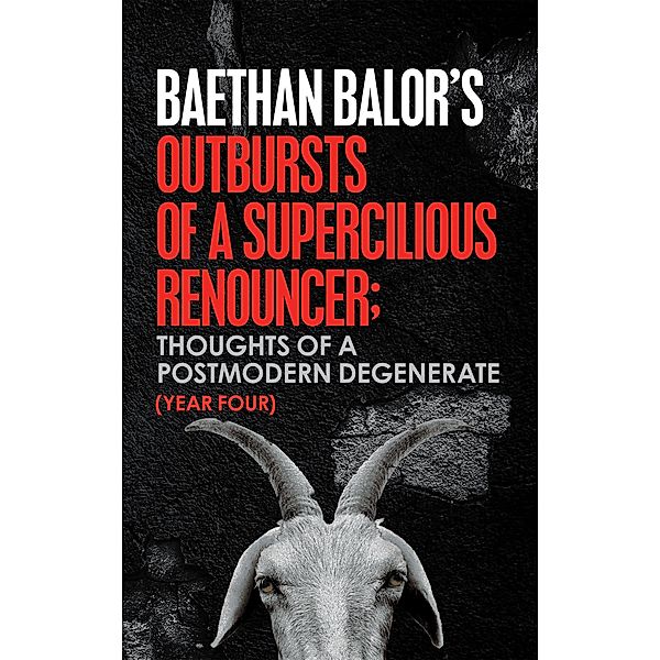 Outbursts of a Supercilious Renouncer;, Baethan Balor