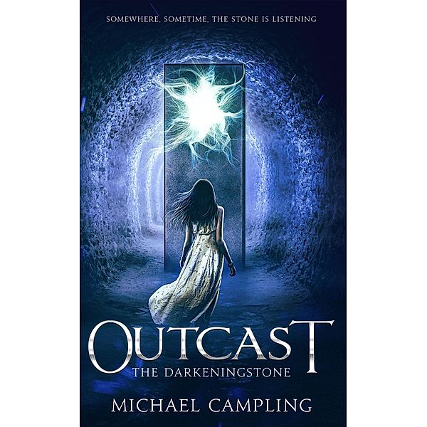 Outcast: A Time-Slip Adventure (The Darkeningstone, #2) / The Darkeningstone, Michael Campling