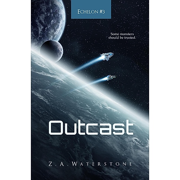 Outcast (Echelon, #3) / Echelon, Z. A. Waterstone