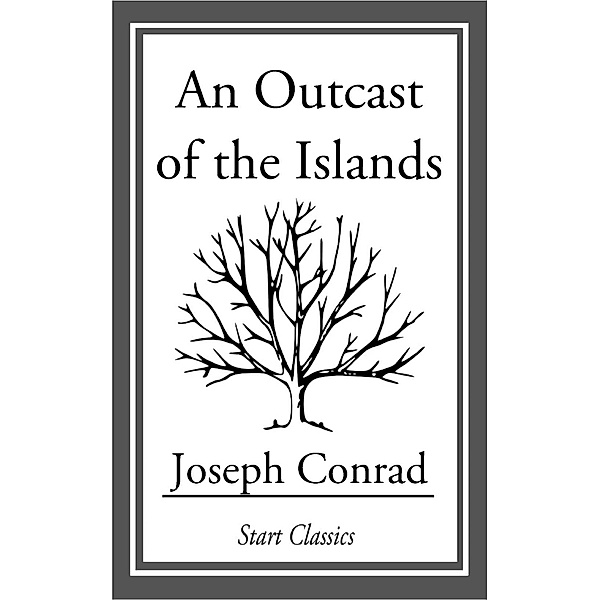 Outcast of the Islands, Joseph Conrad