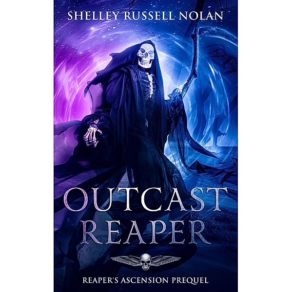 Outcast Reaper (Reaper's Ascension, #0.5) / Reaper's Ascension, Shelley Russell Nolan