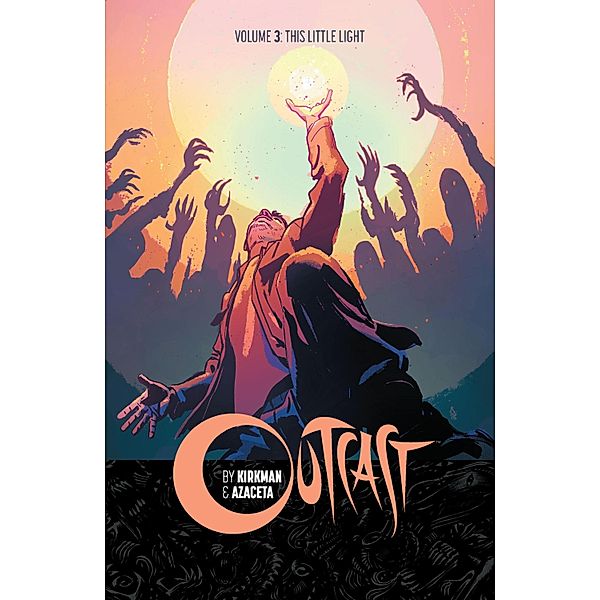 Outcast Vol. 3 / Outcast, Robert Kirkman