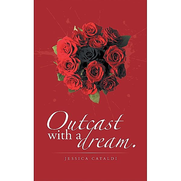 Outcast with a Dream., Jessica Cataldi