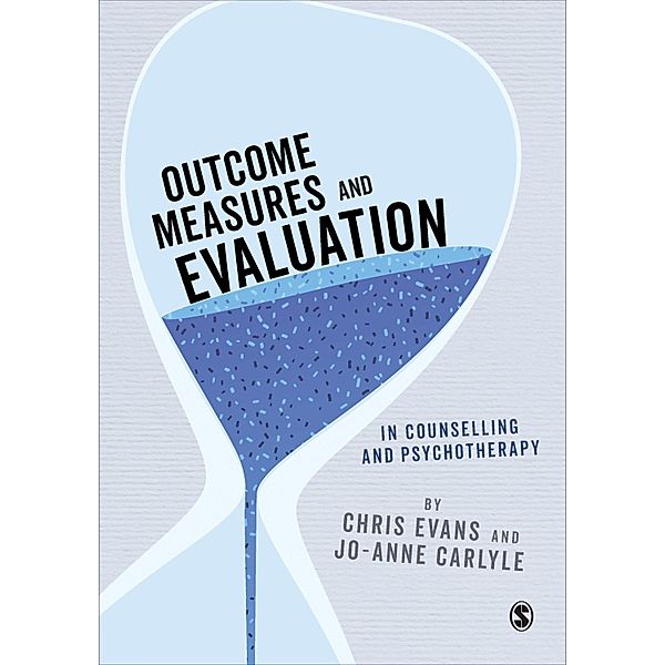 Outcome Measures and Evaluation in Counselling and Psychotherapy, Chris Evans, Jo-Anne Carlyle