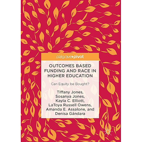 Outcomes Based Funding and Race in Higher Education, Tiffany Jones, Sosanya Jones, Kayla C. Elliott, Latoya Russell Owens, Amanda Assalone, Denisa Gándara