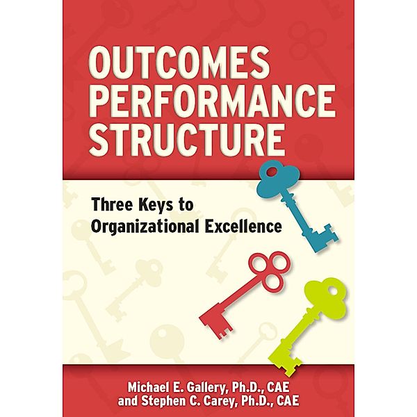 Outcomes, Performance, Structure (OPS), Michael E. Gallery, Stephen C. Carey