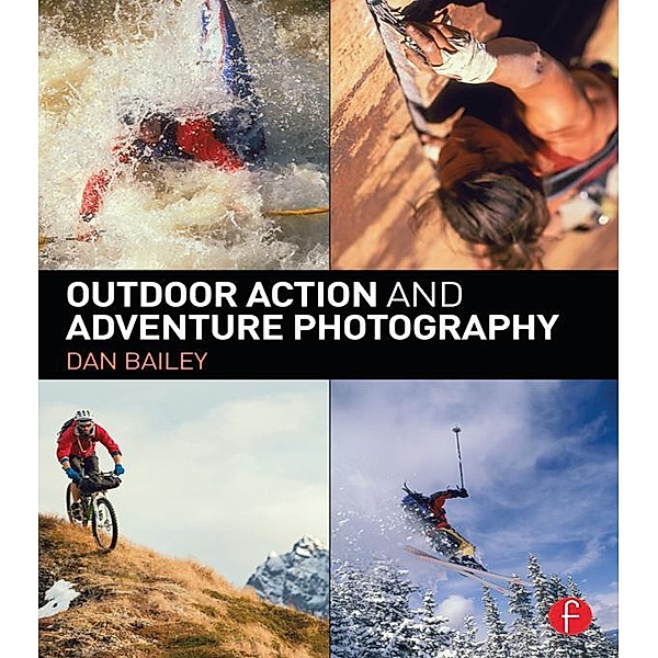 Outdoor Action and Adventure Photography, Dan Bailey