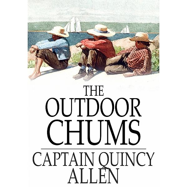 Outdoor Chums / The Floating Press, Captain Quincy Allen