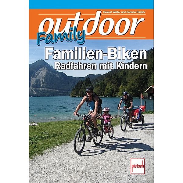 outdoor-Family - Familien-Biken, Helmut Walter, Carmen Fischer