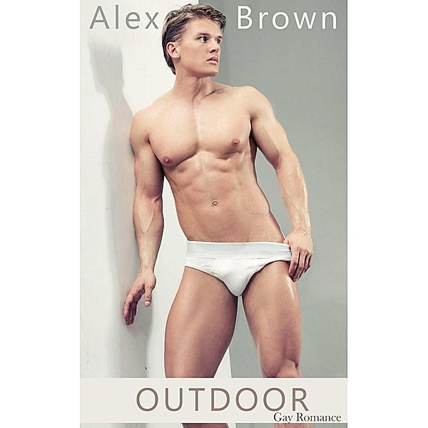 Outdoor: Gay Romance, Alex Brown