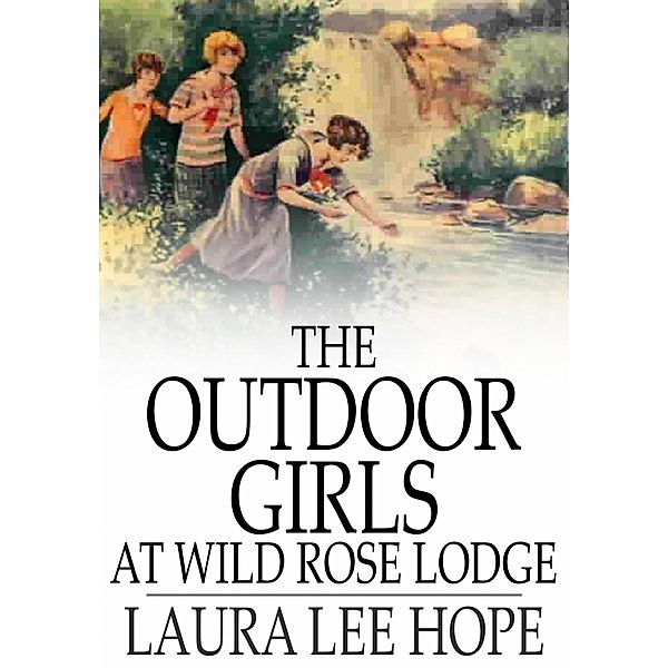 Outdoor Girls at Wild Rose Lodge / The Floating Press, Laura Lee Hope