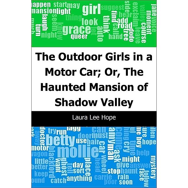 Outdoor Girls in a Motor Car; Or, The Haunted Mansion of Shadow Valley / Trajectory Classics, Laura Lee Hope