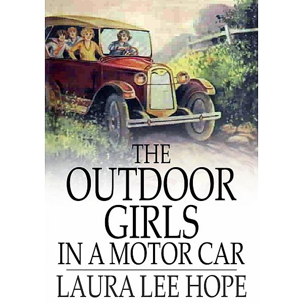 Outdoor Girls in a Motor Car / The Floating Press, Laura Lee Hope