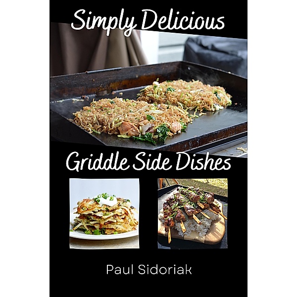 Outdoor Griddle Side Dishes (Griddle Cooking, #1) / Griddle Cooking, Paul Sidoriak