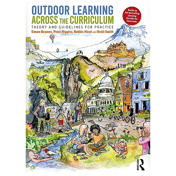 Outdoor Learning Across the Curriculum, Simon Beames, Peter Higgins, Robbie Nicol, Heidi Smith
