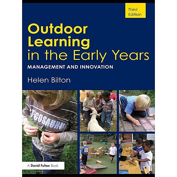 Outdoor Learning in the Early Years, Helen Bilton