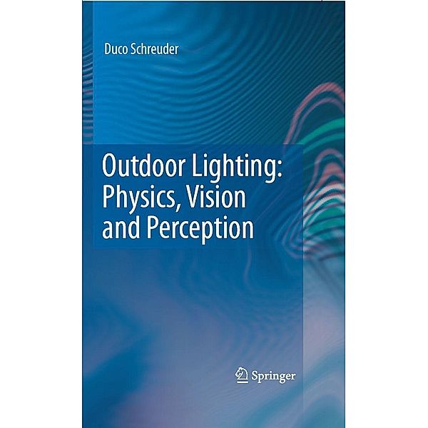Outdoor Lighting: Physics, Vision and Perception, Duco Schreuder