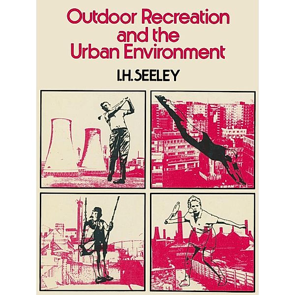 Outdoor Recreation and the Urban Environment, Ivor H. Seeley