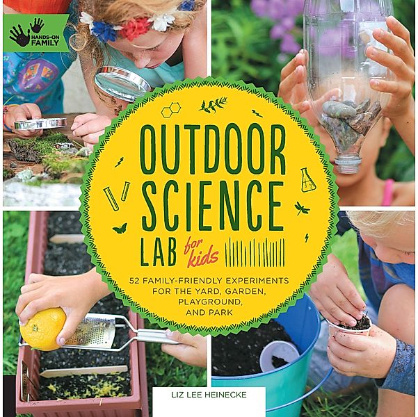 Outdoor Science Lab for Kids / Lab for Kids, Liz Lee Heinecke