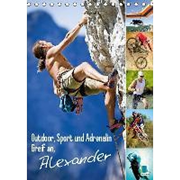 Outdoor, Sport und Adrenalin Greif an, Alexander (Tischkalender 2015 DIN A5 hoch)