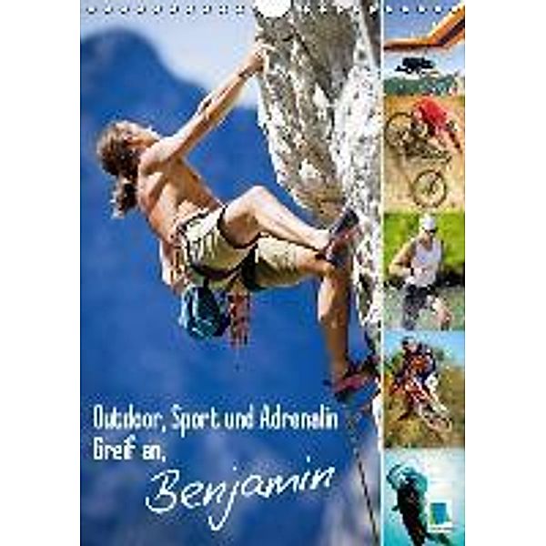 Outdoor, Sport und Adrenalin Greif an, Benjamin (Wandkalender 2015 DIN A4 hoch), CALVENDO