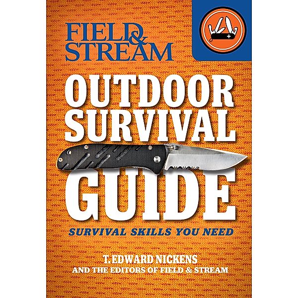 Outdoor Survival Guide / Field & Stream, T. Edward Nickens, The Editors of Field & Stream